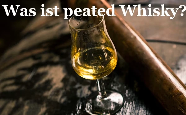 Was ist peated Whisky?